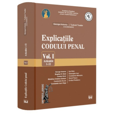 Explicatiile Codului penal. Volumul I. Articolele 1-52