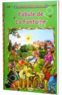 Fabule de la Fontaine, carte ilustrata pentru copii (Colectia Comorile Lumii)