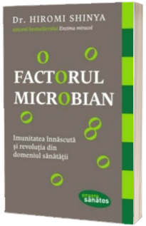 Factorul microbian - Imunitatea innascuta si revolutia din domeniul sanatatii