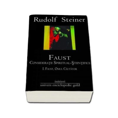 Faust. Consideratii spiritual stiintifice -  Volumul I si II
