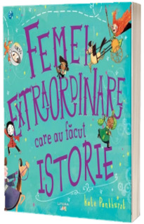 Femei extraordinare care au facut istorie