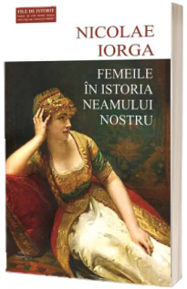 Femeile in istoria neamului nostru