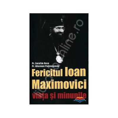 Fericitul Ioan Maximovici - viata si minunile