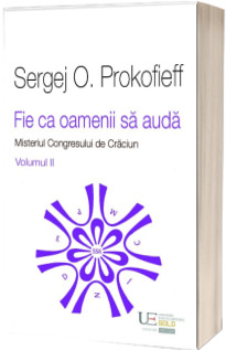 Fie ca oamenii sa auda. Misteriul Congresului de Craciun. Volumul II