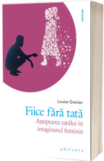 Fiice fara tata. Asteptarea tatalui in imaginarul feminin