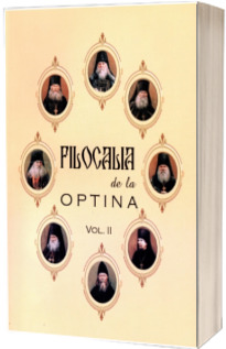 Filocalia de la Optina. Vol. II - Invataturi de suflet folositoare ale cuviosilor batrani de la Optina