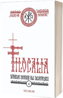 Filocalia sfintelor nevointe ale desavarsirii - IBT -vol. 6 - editie jubiliara