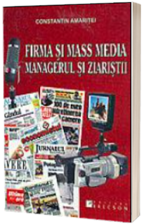 Firma si mass media, managerul si ziaristii