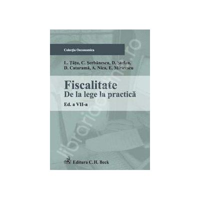 Fiscalitate. De la lege la practica. Editia a VII-a