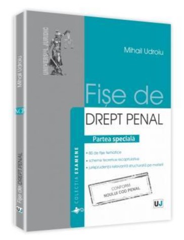 Fise de drept penal. Partea speciala - Conform Noului Cod Penal (Mihail Udroiu)