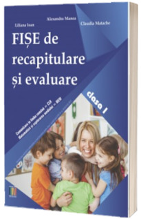 Fise de recapitulare si evaluare clasa 1