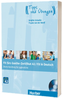 Fit furs Goethe-Zertifikat A2 - Fit in Deutsch Lehrbuch mit Audio-CD Deutschprufung fur Jugendliche - Brigitte Schaefer (Auxiliar recomandat pentru elevii de gimnaziu)