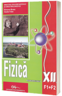 Fizica (F1+F2), manual pentru clasa a XII-a (Simona Bratu)