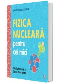 Fizica nucleara pentru cei mici