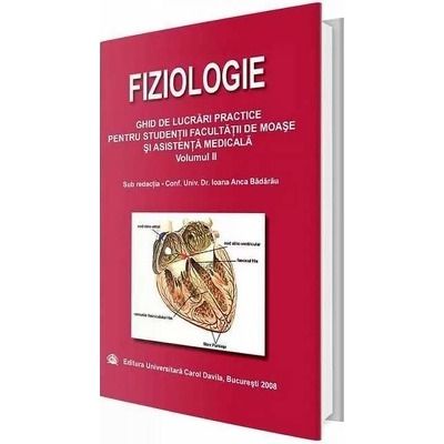 Fiziologie. Ghid de lucrari practice pentru studentii facultatii de moase si asistenta medicala. Volumul II