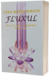 Fluxul - 40 de zile pentru o transformare totala a vietii