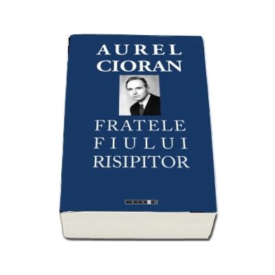 Fratele fiului risipitor - Aurel Cioran