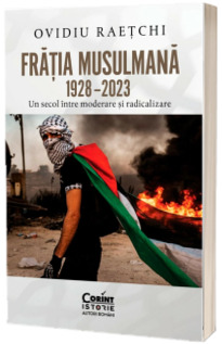 Fratia Musulmana, 1928-2023. Un secol intre moderare si radicalizare