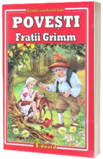 Fratii Grimm - Povesti (Cartile copilariei tale)