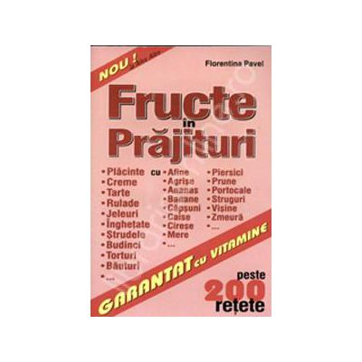 Fructe in prajituri. Peste 200 de retete