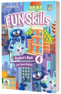 Fun Skills Level 4. Students Book with Home Booklet and Downloadable Audio