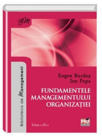 Fundamentele managementului organizatiei. Editia a III-a (Eugen Burdus)