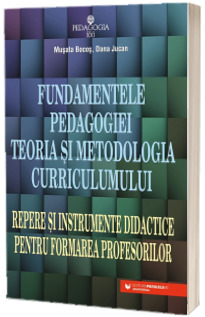 Fundamentele pedagogiei. Teoria si metodologia curriculumului. Repere si instrumente didactice pentru formarea profesorilor (editia a V-a)
