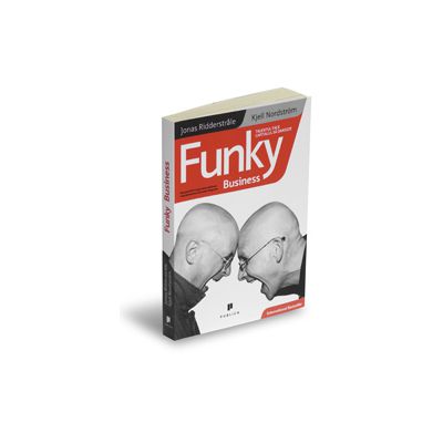 Funky Business Forever. Cum sa ne bucuram de capitalism