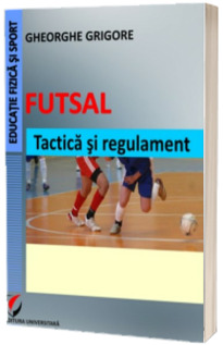 Futsal. Tactica si regulament