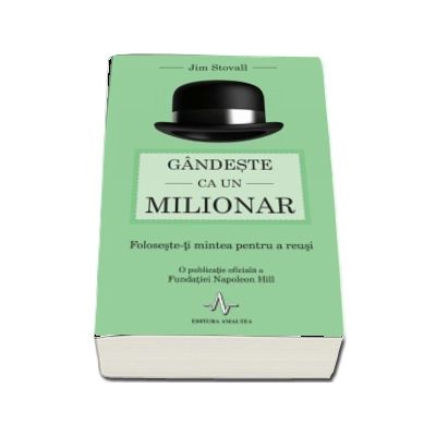 Gandeste ca un milionar - Foloseste-ti mintea pentru a reusi (Jim Stovall)