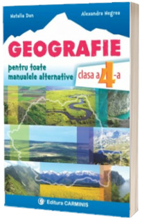 Geografie. Caiet de lucru pentru clasa a IV-a - Pentru toate manualele alternative (Editie revizuita si adaugita)