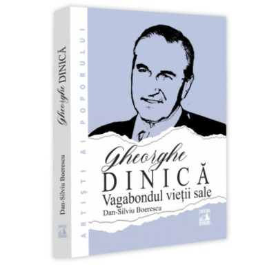 Gheorghe Dinica, vagabondul vietii sale