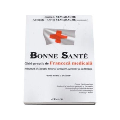 Ghid practic de Franceza medicala - Bonne Sante - Tematica si situatii, texte si contexte, termeni si subtilitati