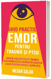 Ghid practic EMDR pentru trauma si PTSD