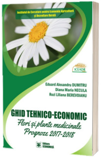 Ghid tehnico-economic. Flori si plante medicinale, prognoze 2017-2018