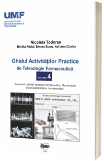 Ghidul activitatilor practice de tehnologie farmaceutica. Volumul al IV-lea