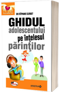 Ghidul adolescentului pe intelesul parintilor - Aramis