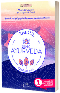 Ghidul zilnic Ayurveda. Medicina Vietii