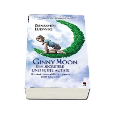 Ginny Moon - Din secretele unei fetite autiste (Benjamin Ludwig)