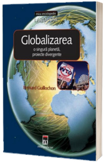 Globalizarea - o singura planeta, proiecte divergente