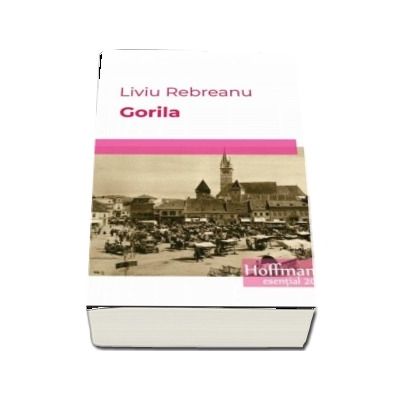 Gorila - Liviu Rebreanu (Esential 20)