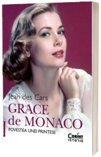 Grace de Monaco. Povestea unei printese