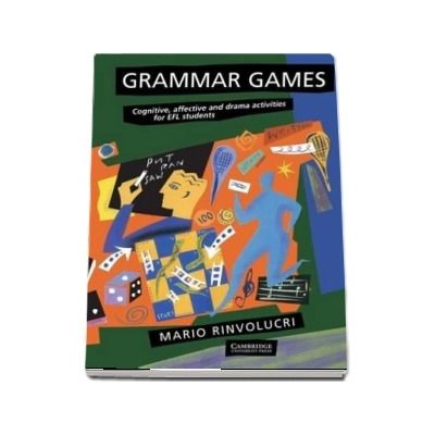 Grammar Games : Cognitive, Affective and Drama Activities for EFL Students