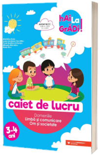 Hai la gradi! Limba si comunicare ( Om si societate). Caiet de lucru. 3-4 ani