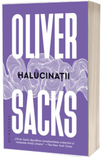 Halucinatii, editia II - Sacks, Oliver
