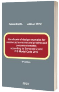 Handbook of design examples for reinforced concrete and prestressed concrete elements according to Eurocode 2 and FIB Model Code 2010 – 2nd edition