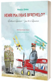 Henri Mathias Berthelot, prietenul Romaniei. Editie bilingva romana-franceza