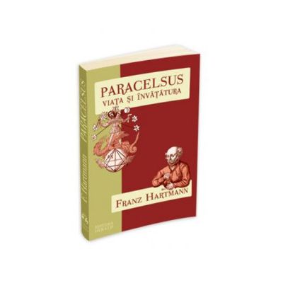 Paracelsus. Viata si invatatura (Franz Hartmann)