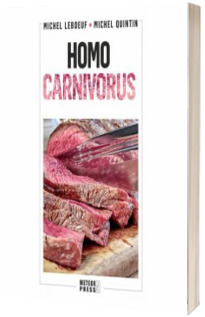 Homo carnivorus. Impactul alimentatiei pe baza de carne