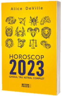 Horoscop 2023. Ghidul tau astral complet